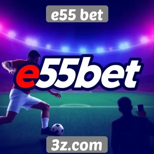 Comparativo entre e55 bet e concorrentes do mercado