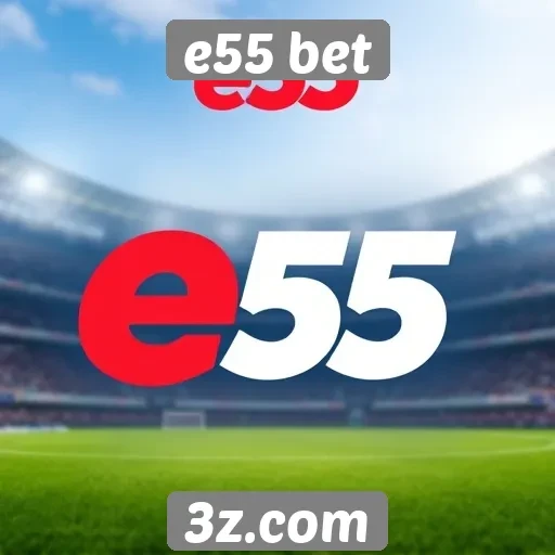 Comparação entre e55 bet e concorrentes no mercado
