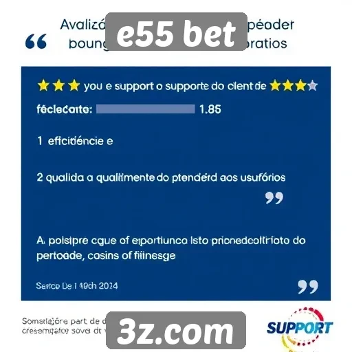 suporte ao cliente do e55 bet avaliado por usuários